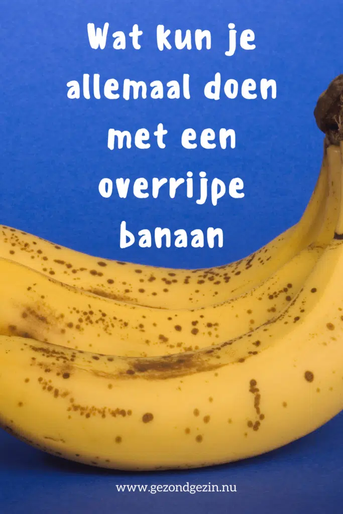 Wat kun je allemaal doen met een overrijpe banaan