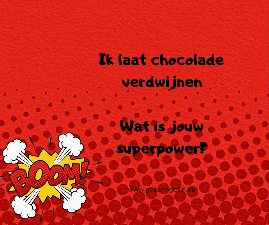 Ik laat chocolade verdwijnen Wat is jouw superpower